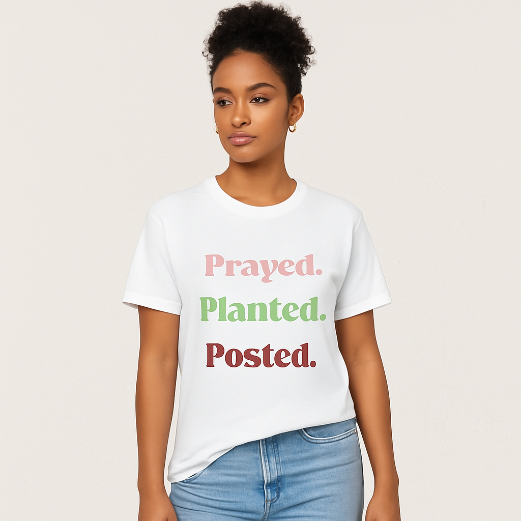 Prayed. Planted. Posted. Tee