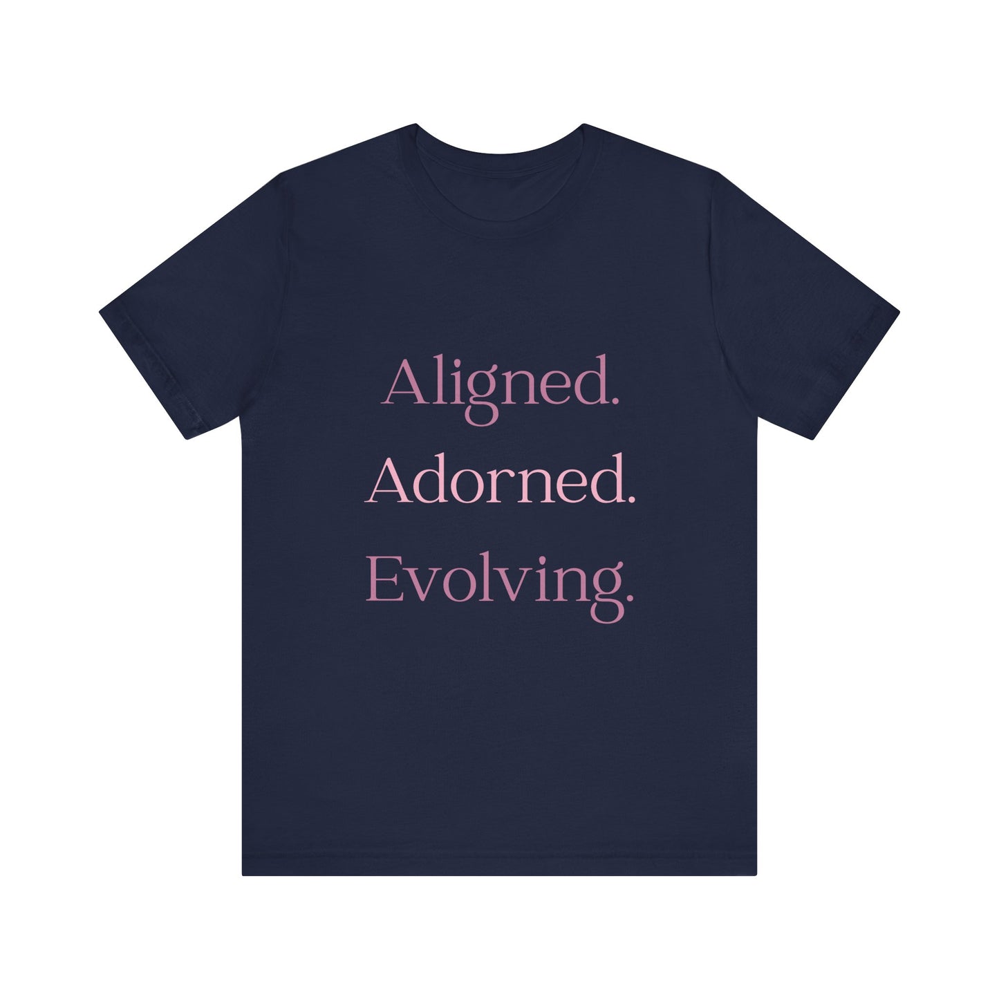 Aligned, Adorned, Evolving | Affirmation Shirt
